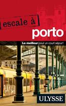 Couverture du livre « Escale à Porto » de Marc Rigole aux éditions Guides De Voyage Ulysse