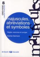 Couverture du livre « Majuscules, abréviations et symboles » de Karine Germoni aux éditions De Boeck Superieur