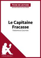 Couverture du livre « Fiche de lecture ; le capitaine Fracasse, de Théophile Gautier ; analyse complète de l'oeuvre et résumé » de Cecile Perrel aux éditions Lepetitlitteraire.fr