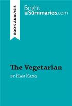 Couverture du livre « The Vegetarian by Han Kang (Book Analysis) : Detailed Summary, Analysis and Reading Guide » de Bright Summaries aux éditions Brightsummaries.com