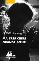 Couverture du livre « Ma très chère grande soeur » de Ji-Young Gong aux éditions Picquier