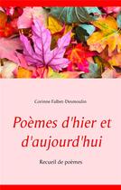 Couverture du livre « Poèmes d'hier et d'aujourd'hui » de Corinne Falbet-Desmoulin aux éditions Books On Demand
