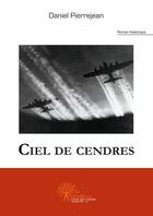 Couverture du livre « Ciel de cendres » de Pierrejean Daniel aux éditions Edilivre