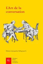 Couverture du livre « L'Art de la conversation : Anthologie » de Anonyme aux éditions Classiques Garnier