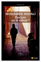 Couverture du livre « Evelyne ou le djihad ? » de Mohamed Nedali aux éditions Editions De L'aube