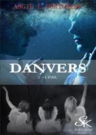 Couverture du livre « Danvers Tome 2 : l'éveil » de Angie L. Deryckere aux éditions Sharon Kena