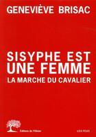 Couverture du livre « Sisyphe est une femme ; la marche du cavalier » de Genevieve Brisac aux éditions Editions De L'olivier