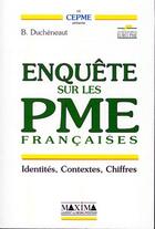 Couverture du livre « Enquête sur les PME françaises ; identités, contextes, chiffres » de B. Ducheneaut aux éditions Maxima