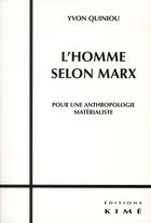 Couverture du livre « L'homme selon Marx ; pour une anthropologie matérialiste » de Yvon Quiniou aux éditions Kime