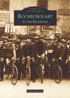 Couverture du livre « Rochechouart et ses environs » de Andre Berland aux éditions Editions Sutton