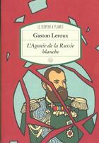 Couverture du livre « L'agonie de la russie blanche » de Gaston Leroux aux éditions Motifs