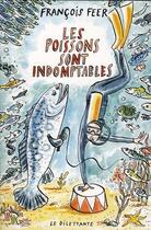 Couverture du livre « Les poissons sont indomptables » de Francois Feer aux éditions Le Dilettante