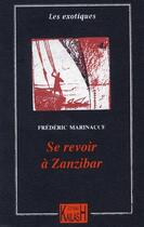 Couverture du livre « Se revoir à Zanzibar » de Frederic Marinacce aux éditions Kailash