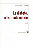 Couverture du livre « Le diabète, c'est toute ma vie » de Francette Duthe aux éditions Anne Carriere