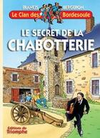 Couverture du livre « Le clan des Bordesoule Tome 25 : le secret de la chabotterie » de Francis Bergeron aux éditions Triomphe
