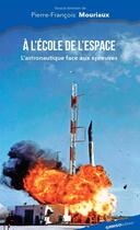 Couverture du livre « A l'école de l'espace » de Pierre-Francois Mouriaux et Philippe Varnoteaux aux éditions Ginkgo