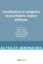 Couverture du livre « Classification et categories en psychiatrie : enjeux ethiques » de Henry Lagier Ra Cano aux éditions Les Etudes Hospitalieres