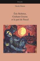 Couverture du livre « Eric rohmer, graham greene et le pari de pascal » de Nicole Hatem aux éditions Editions Du Cygne