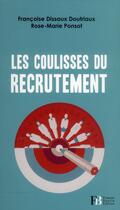 Couverture du livre « Les coulisses du recrutement » de Francoise Dissaux Doutriaux et Rose-Marie Ponsot aux éditions Les Peregrines