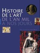 Couverture du livre « Histoire de l'art de l'an mil a nos jours » de Alain Merot aux éditions Hazan