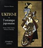 Couverture du livre « Ukiyo-E ou l'estampe japonaise » de Francesco Morena aux éditions Citadelles & Mazenod