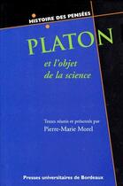 Couverture du livre « Platon et l'objet de la science » de Pierre-Marie Morel aux éditions Pu De Bordeaux