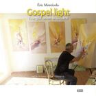 Couverture du livre « Gospel light ; Evangile selon la lumière » de Eric Monticolo aux éditions Fidelite