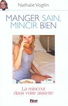 Couverture du livre « Manger Sain Mincir Bien » de Nathalie Vogtlin aux éditions First