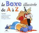 Couverture du livre « La boxe illustree de a a z » de Stephane Mislin et Philippe Larbier aux éditions Source