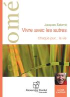 Couverture du livre « Vivre avec les autres ; chaque jour...la vie » de Jacques Salome aux éditions Stanke Alexandre