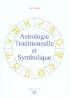 Couverture du livre « Astrologie traditionnelle et symbilique » de Luc Audy aux éditions Maison De Vie