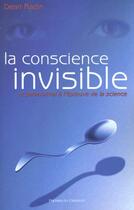 Couverture du livre « La conscience invisible ; le paranormal à l'épreuve de la science » de Dean Radin aux éditions Presses Du Chatelet