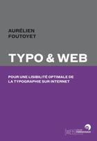 Couverture du livre « Typo et web ; pour une lisibilité optimale de la typo sur internet » de Aurelien Foutoyet aux éditions Atelier Perrousseaux