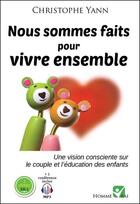 Couverture du livre « Nous sommes faits pour vivre ensemble » de Christophe Yann aux éditions L'homme Vrai