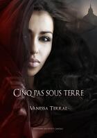 Couverture du livre « Cinq pas sous terre » de Vanessa Terral aux éditions Les Editions Du Petit Caveau