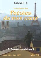 Couverture du livre « Les cahiers des poésies de mon coeur t.7 : la séquence parisienne partie 2 » de R. Lionel aux éditions Lulu