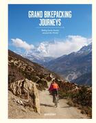 Couverture du livre « Grand bikepacking journeys : riding iconic routes around the world » de Gestalten aux éditions Dgv