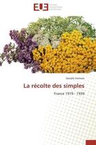 Couverture du livre « La recolte des simples - france 1919 - 1939 » de Verniere Daniele aux éditions Editions Universitaires Europeennes