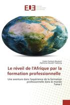 Couverture du livre « Le réveil de l'Afrique par la formation professionnelle : Une aventure dans l'expérience de la formation professionnelle dans le mondeTome I » de Fankem Boukem aux éditions Editions Universitaires Europeennes