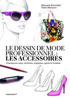 Couverture du livre « Le dessin de mode professionnel : les accessoires » de Manuela Brambatti et Fabio Menconi aux éditions Promopress