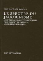 Couverture du livre « Le spectre du jacobinisme » de Jean-Baptiste Busaall aux éditions Casa De Velazquez