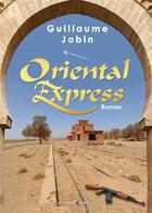 Couverture du livre « Oriental-express » de Guillaume Jobin aux éditions Casa-express