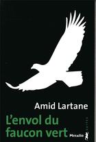 Couverture du livre « L'envol du faucon vert » de Amid Lartane aux éditions Metailie