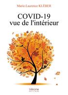 Couverture du livre « Covid-19 vue de l'intérieur » de Marie-Laurence Kleber aux éditions Verone