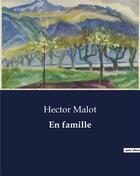 Couverture du livre « En famille » de Hector Malot aux éditions Culturea