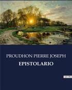 Couverture du livre « EPISTOLARIO » de Proudhon Pierre Joseph aux éditions Culturea