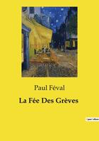 Couverture du livre « La Fée Des Grèves » de Paul Feval aux éditions Culturea