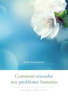 Couverture du livre « Comment résoudre nos problèmes humains ; les quatre nobles vérités » de Gueshe Kelsang Gyatso aux éditions Tharpa