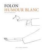 Couverture du livre « Humour blanc » de Jean-Michel Folon aux éditions Cahiers Dessines