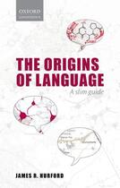 Couverture du livre « Origins of Language: A Slim Guide » de Hurford James R aux éditions Oup Oxford